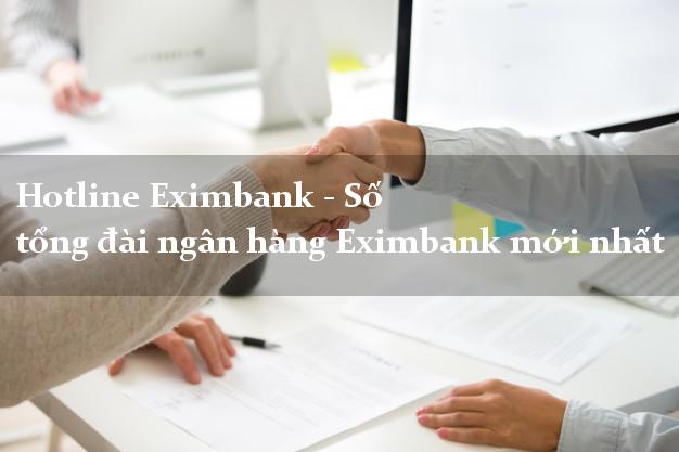 Hotline Eximbank - Số tổng đài ngân hàng Eximbank mới nhất Hotline Eximbank - Số tổng đài ngân hàng Eximbank mới nhất