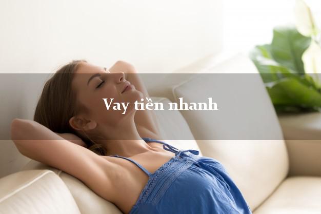 Vay tiền nhanh xét duyệt nhanh Vay tiền nhanh