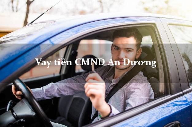 Vay tiền CMND An Dương Vay tiền CMND An Dương