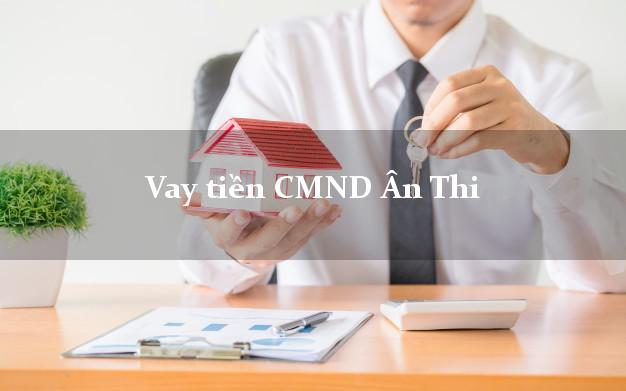Vay tiền CMND Ân Thi Vay tiền CMND Ân Thi