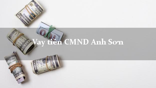 Vay tiền CMND Anh Sơn Vay tiền CMND Anh Sơn