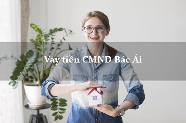 Vay tiền CMND Bác Ái Vay tiền CMND Bác Ái