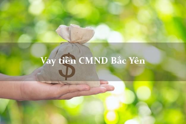 Vay tiền CMND Bắc Yên Vay tiền CMND Bắc Yên