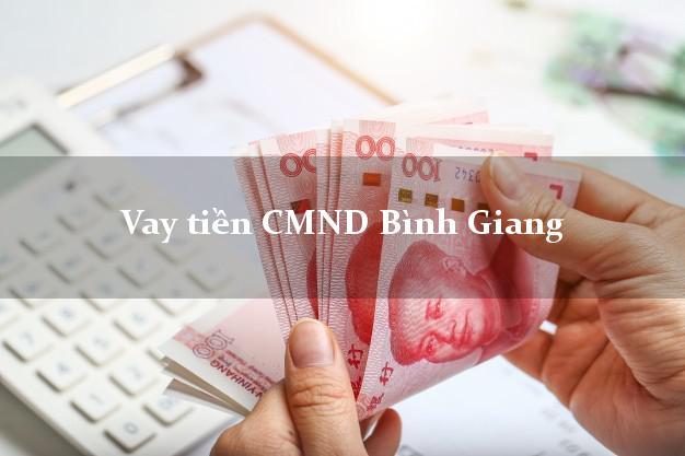Vay tiền CMND Bình Giang Vay tiền CMND Bình Giang