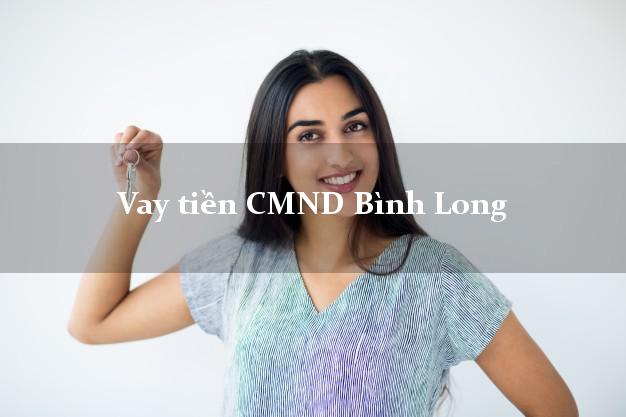 Vay tiền CMND Bình Long Vay tiền CMND Bình Long