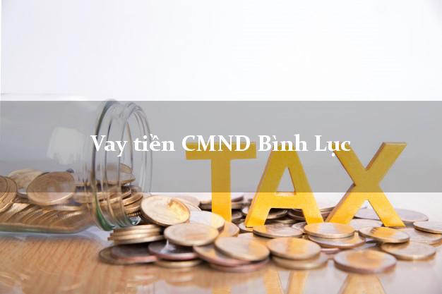 Vay tiền CMND Bình Lục Vay tiền CMND Bình Lục