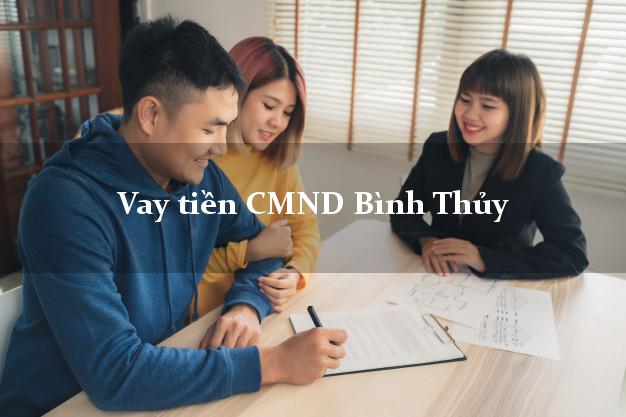 Vay tiền CMND Bình Thủy Vay tiền CMND Bình Thủy