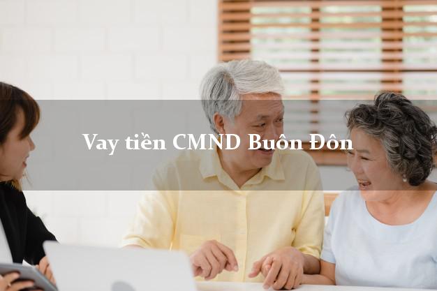 Vay tiền CMND Buôn Đôn Vay tiền CMND Buôn Đôn