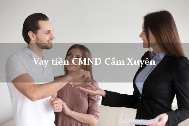 Vay tiền CMND Cẩm Xuyên Vay tiền CMND Cẩm Xuyên