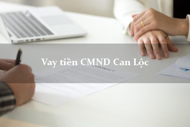 Vay tiền CMND Can Lộc Vay tiền CMND Can Lộc