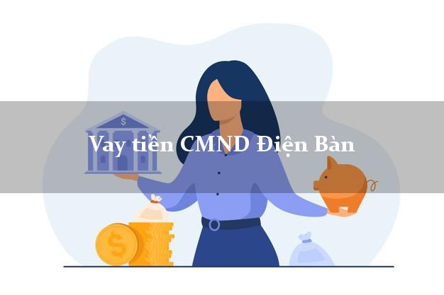 Vay tiền CMND Điện Bàn Vay tiền CMND Điện Bàn