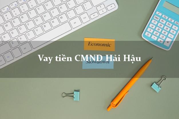 Vay tiền CMND Hải Hậu Vay tiền CMND Hải Hậu