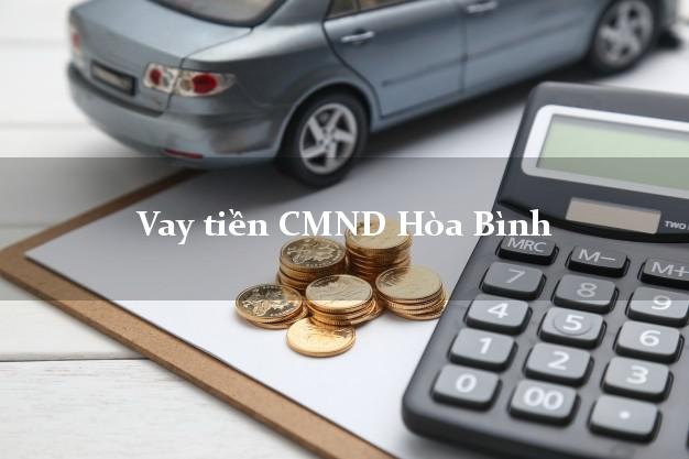 Vay tiền CMND Hòa Bình Vay tiền CMND Hòa Bình