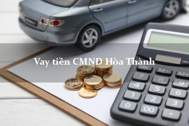 Vay tiền CMND Hòa Thành Vay tiền CMND Hòa Thành