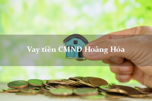 Vay tiền CMND Hoằng Hóa Vay tiền CMND Hoằng Hóa
