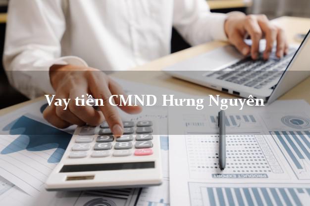 Vay tiền CMND Hưng Nguyên Vay tiền CMND Hưng Nguyên