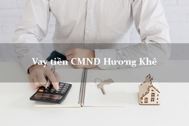 Vay tiền CMND Hương Khê Vay tiền CMND Hương Khê