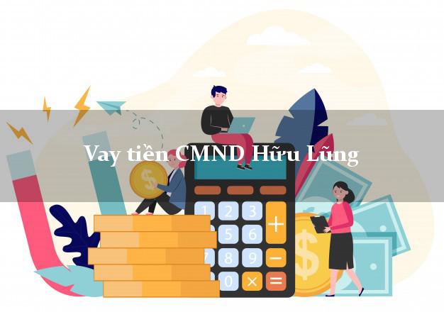 Vay tiền CMND Hữu Lũng Vay tiền CMND Hữu Lũng