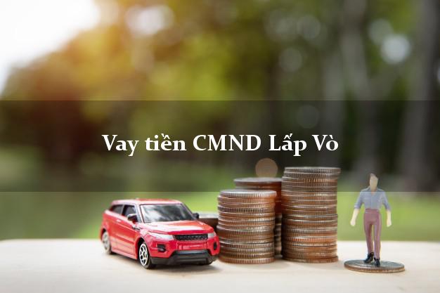 Vay tiền CMND Lấp Vò Vay tiền CMND Lấp Vò