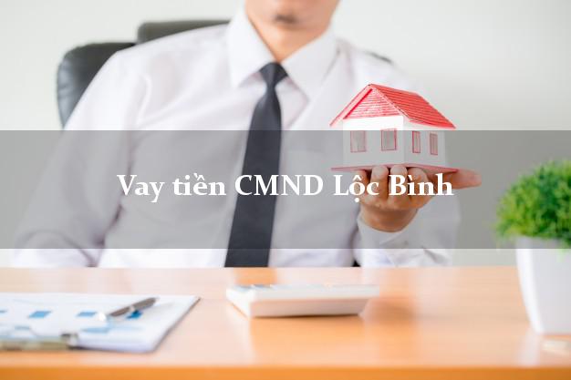 Vay tiền CMND Lộc Bình Vay tiền CMND Lộc Bình