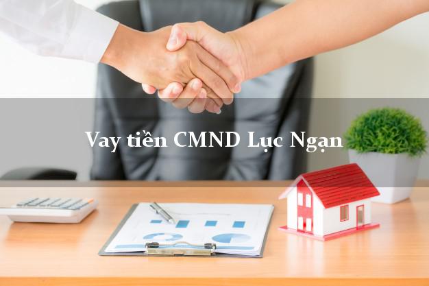 Vay tiền CMND Lục Ngạn Vay tiền CMND Lục Ngạn