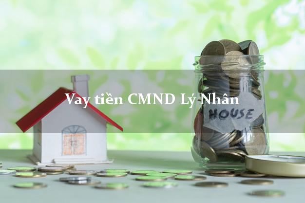 Vay tiền CMND Lý Nhân Vay tiền CMND Lý Nhân