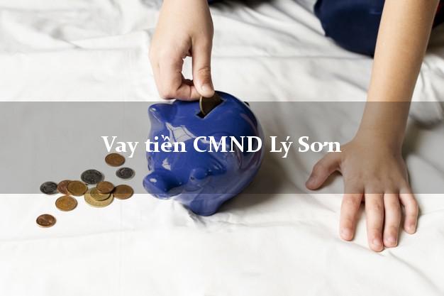 Vay tiền CMND Lý Sơn Vay tiền CMND Lý Sơn