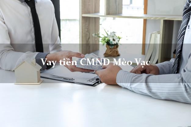 Vay tiền CMND Mèo Vạc Vay tiền CMND Mèo Vạc