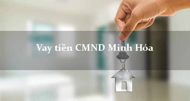 Vay tiền CMND Minh Hóa Vay tiền CMND Minh Hóa