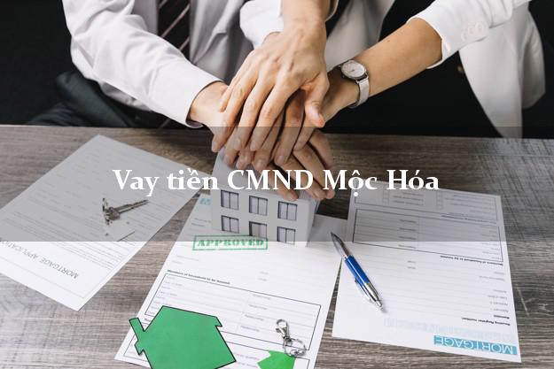 Vay tiền CMND Mộc Hóa Vay tiền CMND Mộc Hóa