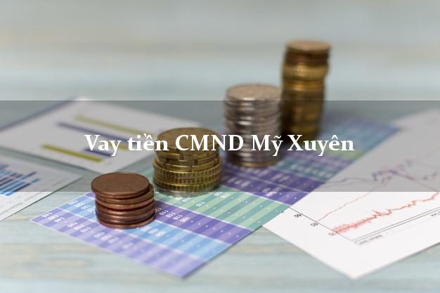 Vay tiền CMND Mỹ Xuyên Vay tiền CMND Mỹ Xuyên
