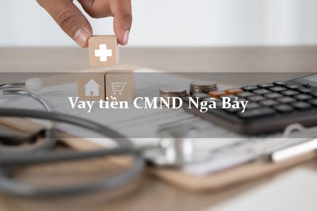 Vay tiền CMND Ngã Bảy Vay tiền CMND Ngã Bảy
