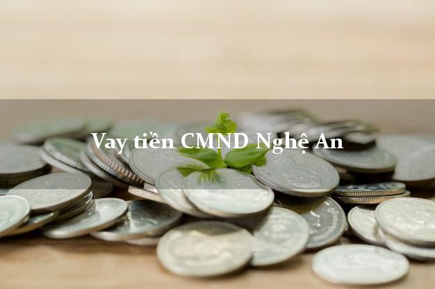Vay tiền CMND Nghệ An Vay tiền CMND Nghệ An