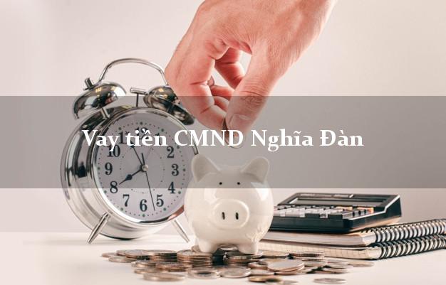 Vay tiền CMND Nghĩa Đàn Vay tiền CMND Nghĩa Đàn