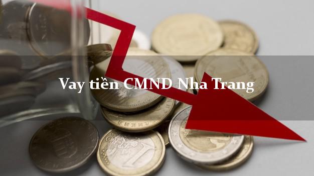 Vay tiền CMND Nha Trang Vay tiền CMND Nha Trang