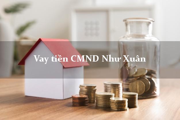 Vay tiền CMND Như Xuân Vay tiền CMND Như Xuân