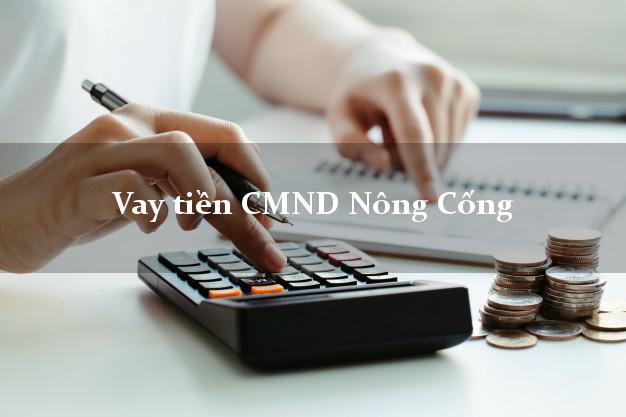 Vay tiền CMND Nông Cống Vay tiền CMND Nông Cống