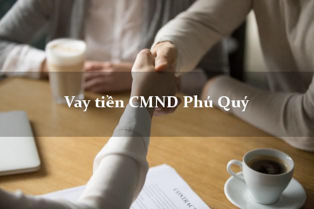 Vay tiền CMND Phú Quý Vay tiền CMND Phú Quý