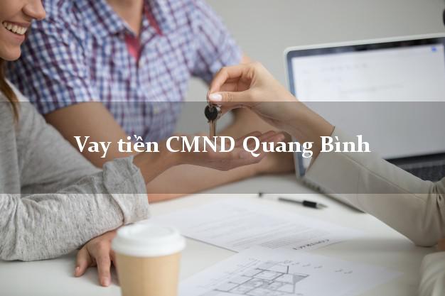 Vay tiền CMND Quảng Bình Vay tiền CMND Quảng Bình
