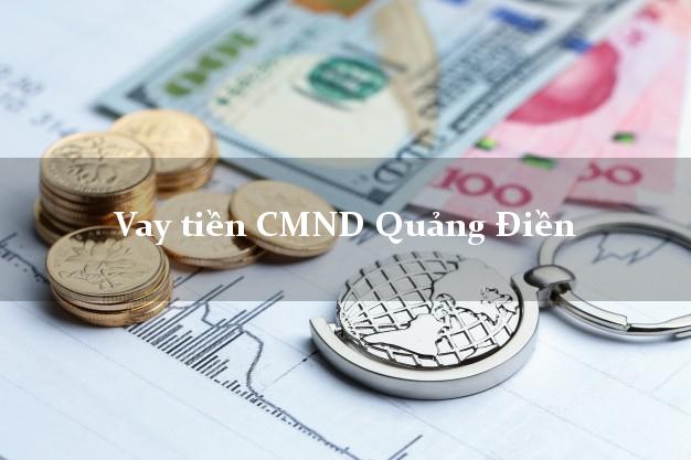 Vay tiền CMND Quảng Điền Vay tiền CMND Quảng Điền