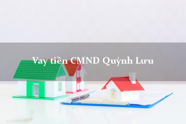 Vay tiền CMND Quỳnh Lưu Vay tiền CMND Quỳnh Lưu