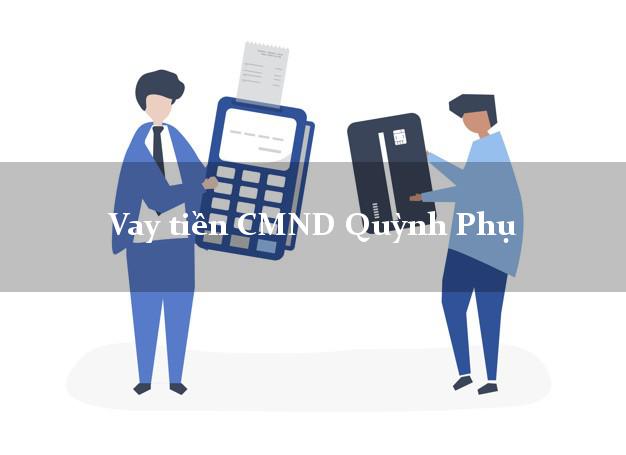 Vay tiền CMND Quỳnh Phụ Vay tiền CMND Quỳnh Phụ