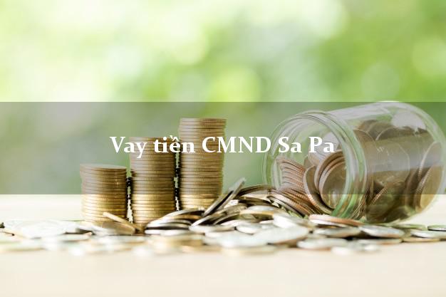 Vay tiền CMND Sa Pa Vay tiền CMND Sa Pa
