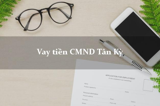 Vay tiền CMND Tân Kỳ Vay tiền CMND Tân Kỳ