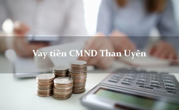 Vay tiền CMND Than Uyên Vay tiền CMND Than Uyên