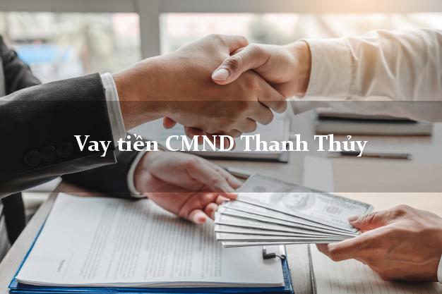 Vay tiền CMND Thanh Thủy Vay tiền CMND Thanh Thủy