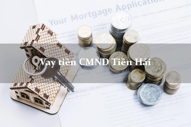 Vay tiền CMND Tiền Hải Vay tiền CMND Tiền Hải