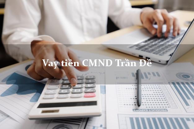 Vay tiền CMND Trần Đề Vay tiền CMND Trần Đề