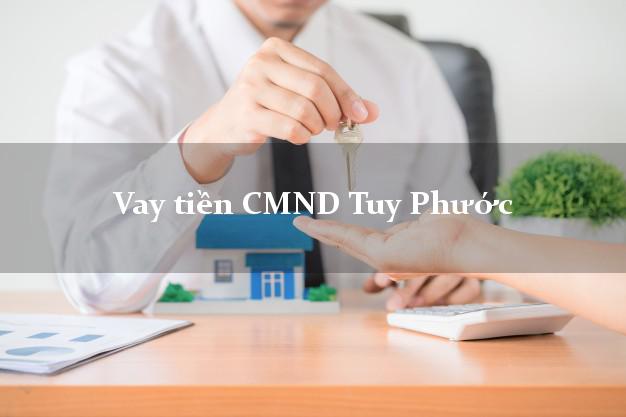 Vay tiền CMND Tuy Phước Vay tiền CMND Tuy Phước