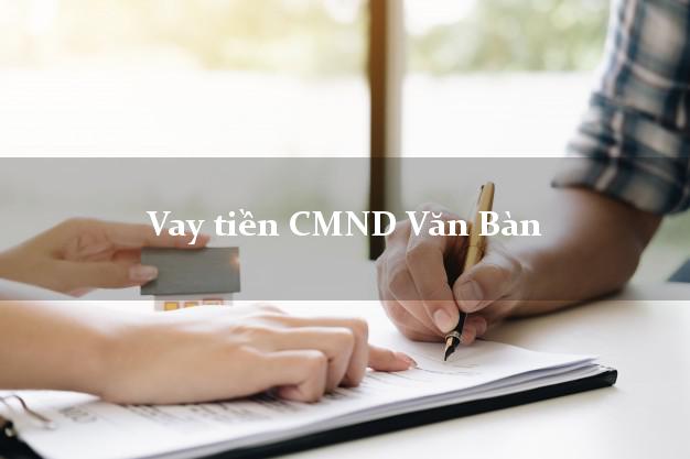 Vay tiền CMND Văn Bàn Vay tiền CMND Văn Bàn
